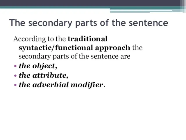 The secondary parts of the sentence According to the traditional