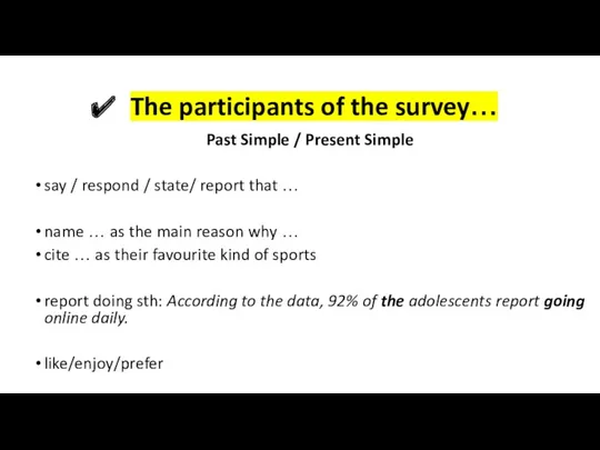 The participants of the survey… Past Simple / Present Simple