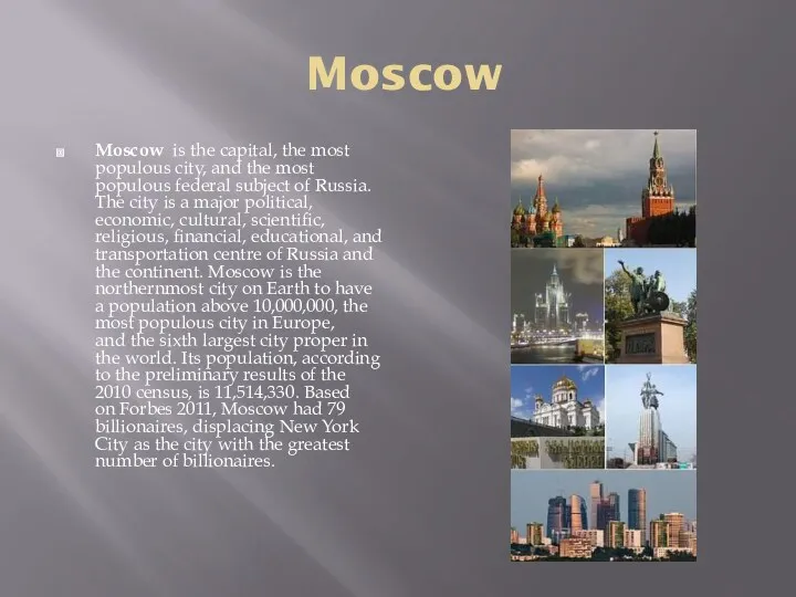 Moscow Moscow is the capital, the most populous city, and