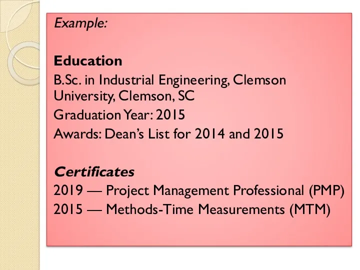 Example: Education B.Sc. in Industrial Engineering, Clemson University, Clemson, SC