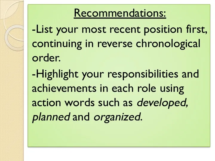 Recommendations: -List your most recent position first, continuing in reverse