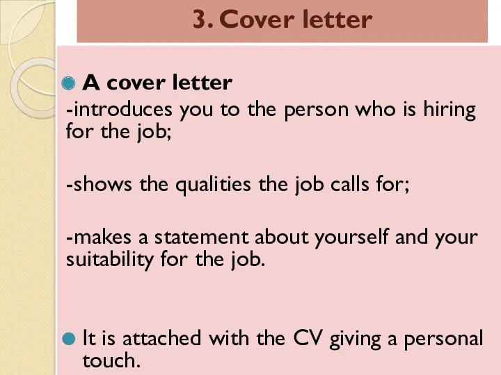 3. Cover letter A cover letter -introduces you to the