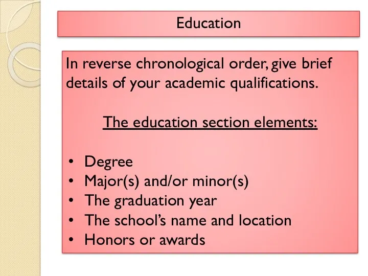 Education In reverse chronological order, give brief details of your