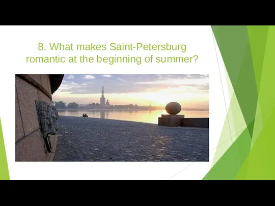 8. What makes Saint-Petersburg romantic at the beginning of summer?