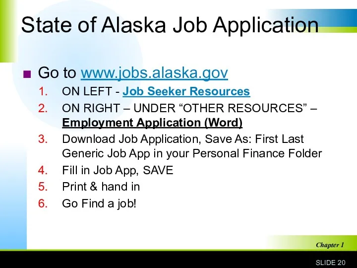 State of Alaska Job Application Go to www.jobs.alaska.gov ON LEFT