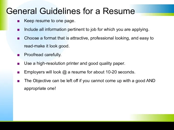 General Guidelines for a Resume Keep resume to one page.