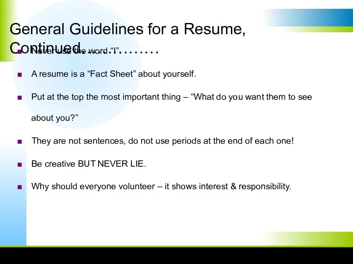 General Guidelines for a Resume, Continued…………… Never use the word