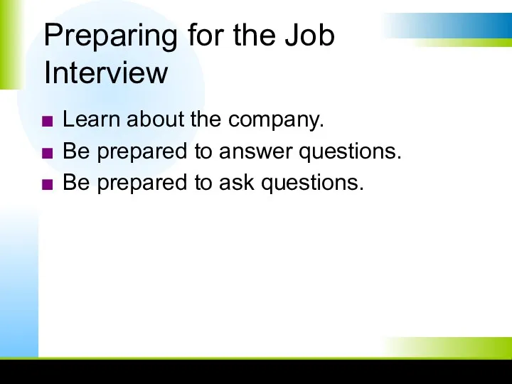 Preparing for the Job Interview Learn about the company. Be