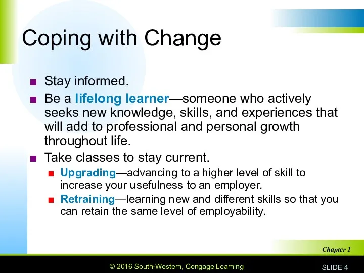 Coping with Change Stay informed. Be a lifelong learner—someone who