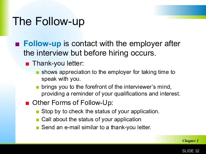 The Follow-up Follow-up is contact with the employer after the