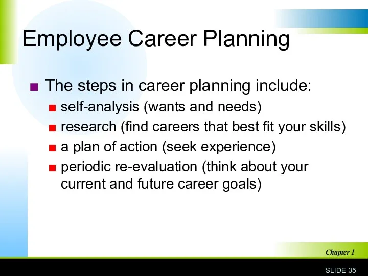 Employee Career Planning The steps in career planning include: self-analysis