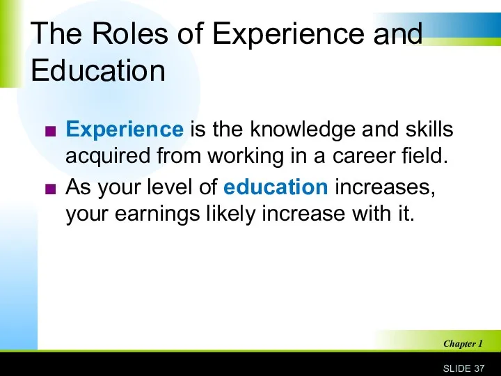 The Roles of Experience and Education Experience is the knowledge