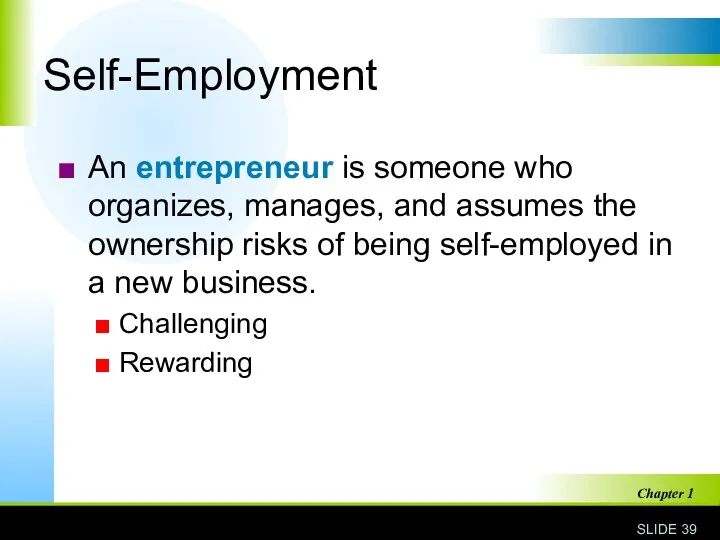 Self-Employment An entrepreneur is someone who organizes, manages, and assumes