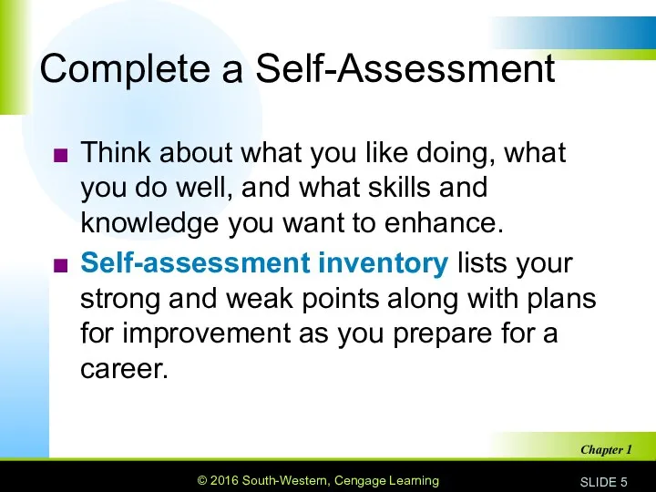 Complete a Self-Assessment Think about what you like doing, what