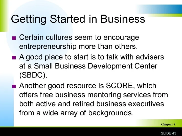 Getting Started in Business Certain cultures seem to encourage entrepreneurship