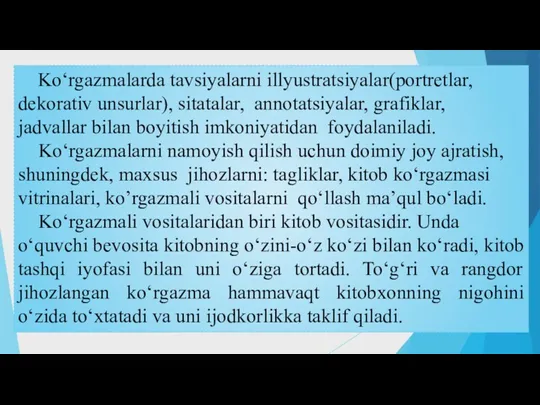 Ko‘rgazmalarda tavsiyalarni illyustratsiyalar(portretlar, dekorativ unsurlar), sitatalar, annotatsiyalar, grafiklar, jadvallar bilan