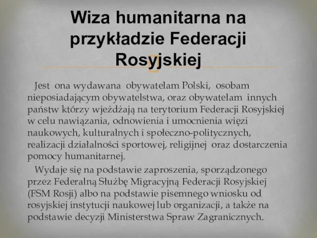 Jest ona wydawana obywatelam Polski, osobam nieposiadającym obywatelstwa, oraz obywatelam