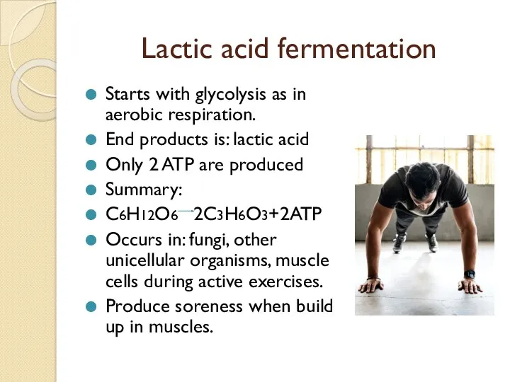 Lactic acid fermentation Starts with glycolysis as in aerobic respiration.