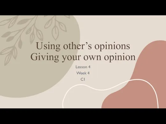 Using other’s opinions. Giving your own opinion