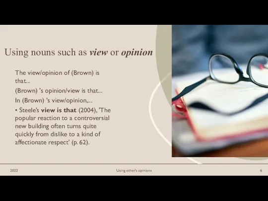 Using nouns such as view or opinion The view/opinion of