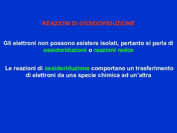 REAZIONI DI OSSIDORIDUZIONE Le reazioni di ossidoriduzione comportano un trasferimento