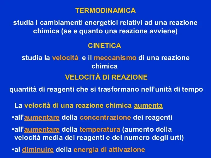 CINETICA studia la velocità e il meccanismo di una reazione