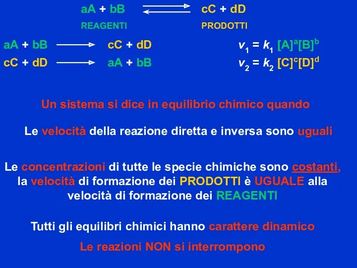 Un sistema si dice in equilibrio chimico quando Le velocità