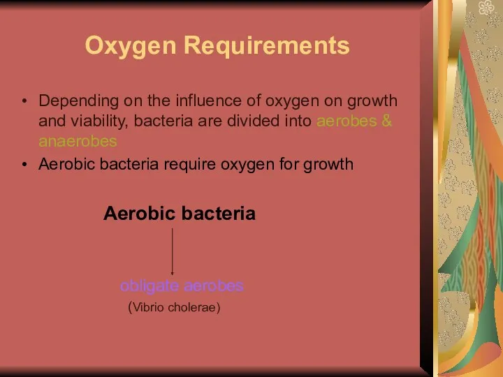 Oxygen Requirements Depending on the influence of oxygen on growth
