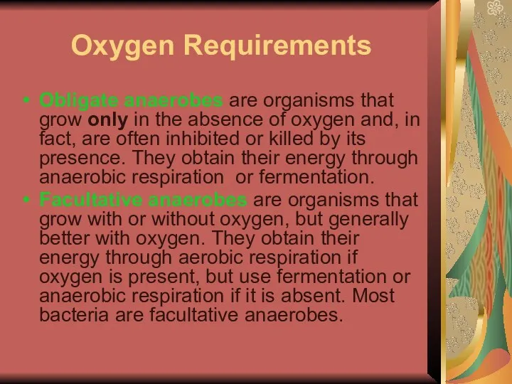 Oxygen Requirements Obligate anaerobes are organisms that grow only in