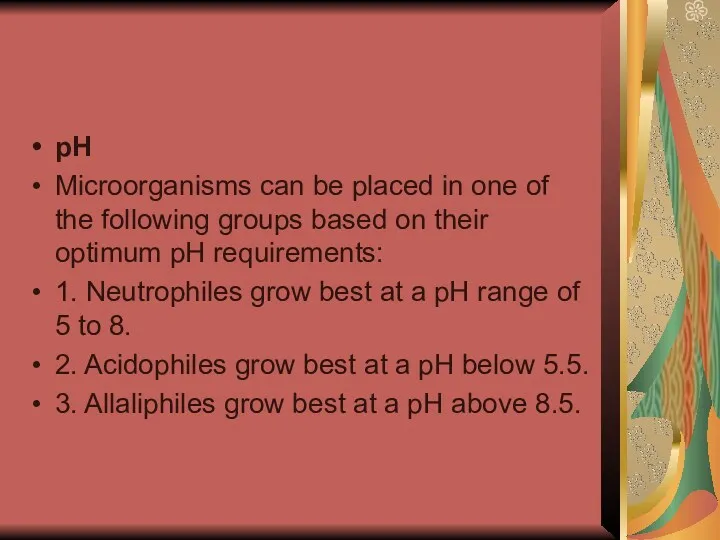 pH Microorganisms can be placed in one of the following