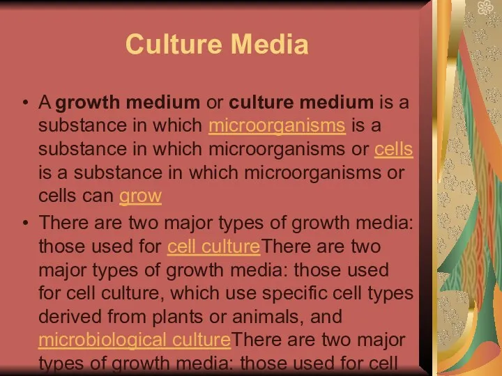 Culture Media A growth medium or culture medium is a