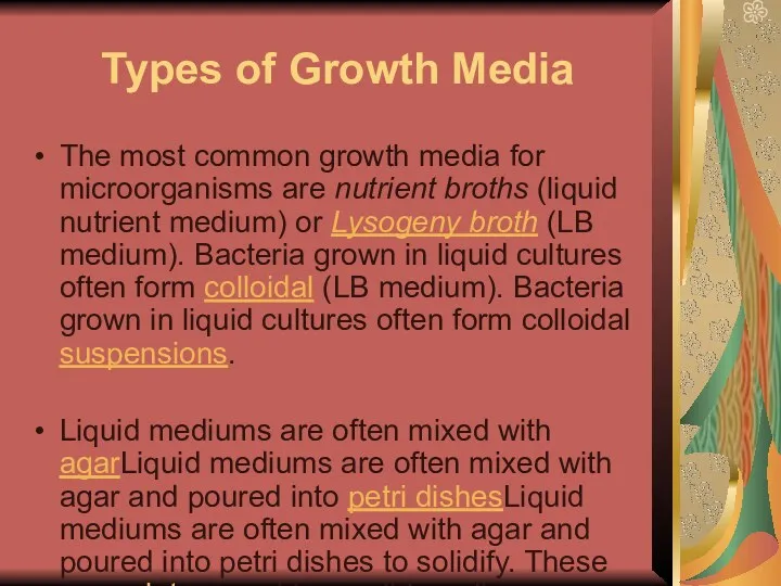 Types of Growth Media The most common growth media for