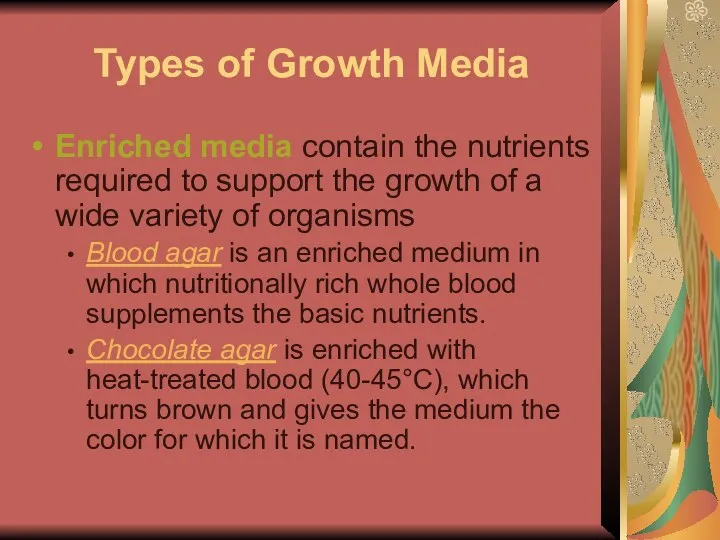 Types of Growth Media Enriched media contain the nutrients required