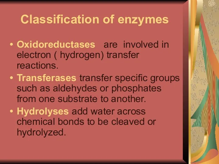 Classification of enzymes Oxidoreductases are involved in electron ( hydrogen)