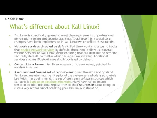 What’s different about Kali Linux? Kali Linux is specifically geared