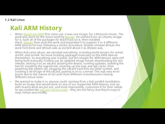 Kali ARM History When BackTrack ARM first came out, it