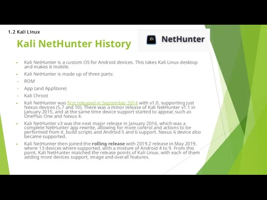 Kali NetHunter History Kali NetHunter is a custom OS for