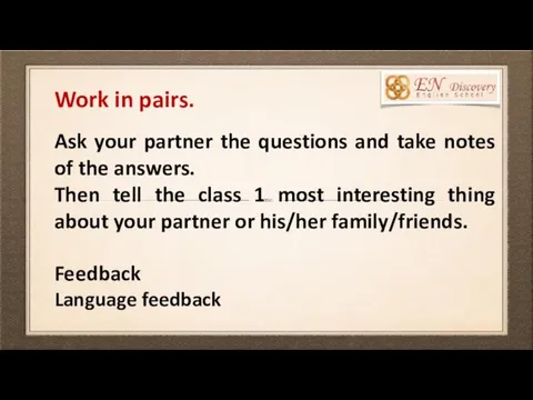 Work in pairs. Ask your partner the questions and take