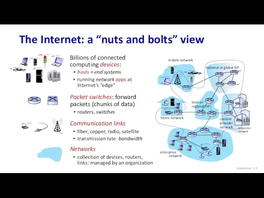 Internet The Internet: a “nuts and bolts” view Introduction: 1-