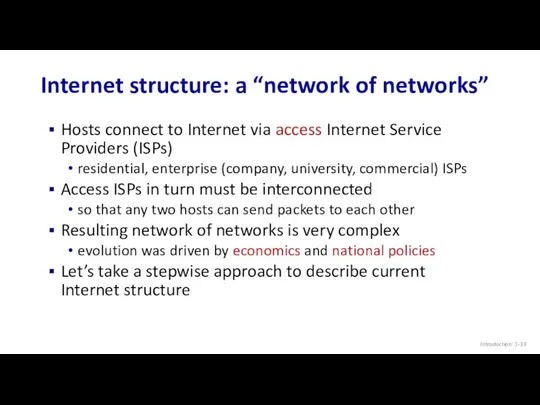 Internet structure: a “network of networks” Hosts connect to Internet via access Internet