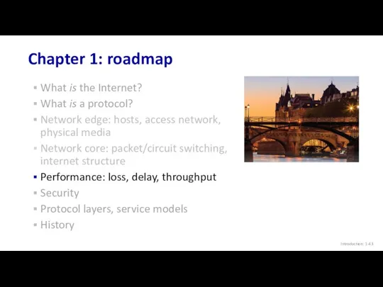 Chapter 1: roadmap Introduction: 1- What is the Internet? What is a protocol?