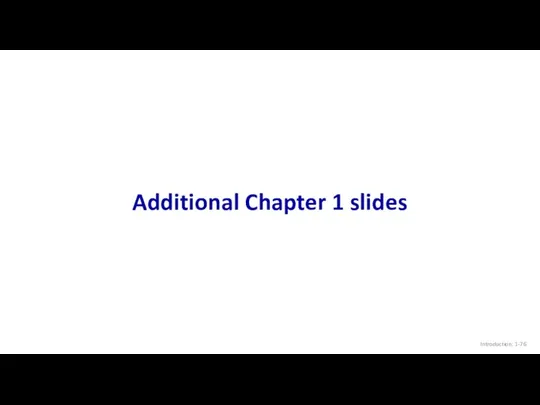 Additional Chapter 1 slides Introduction: 1-