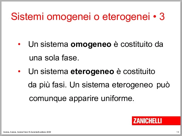 Autore, Autore, AutoreTitolo © Zanichelli editore 2009 Sistemi omogenei o