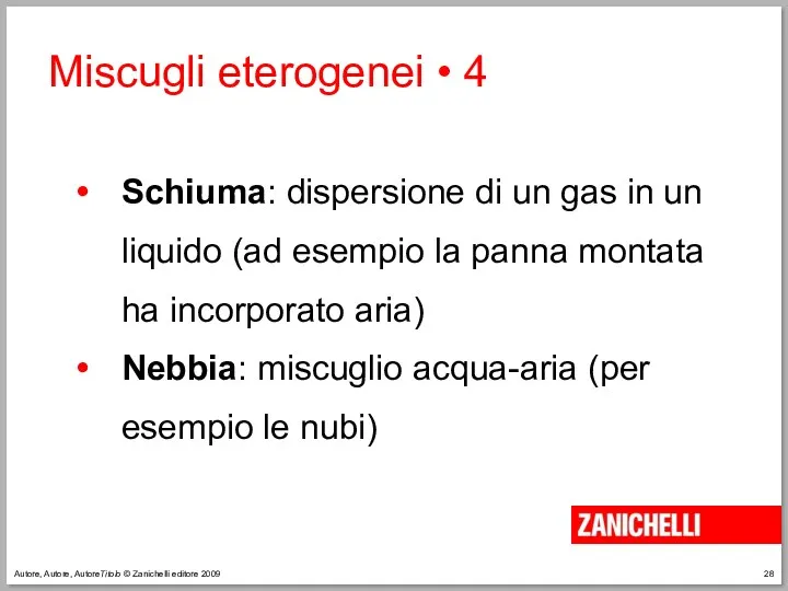 Autore, Autore, AutoreTitolo © Zanichelli editore 2009 Miscugli eterogenei •