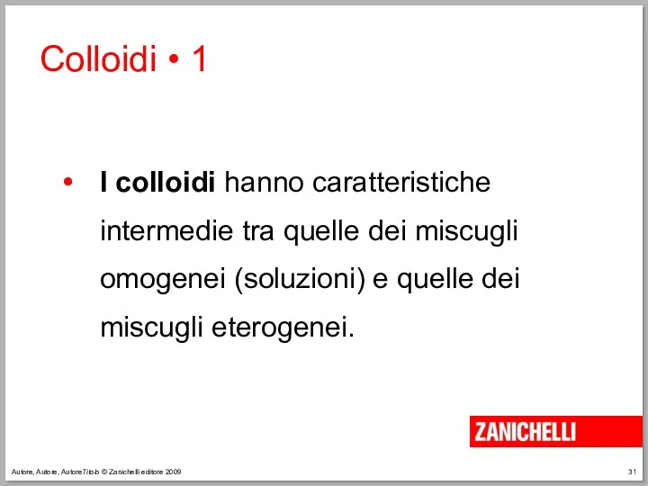 Autore, Autore, AutoreTitolo © Zanichelli editore 2009 Colloidi • 1