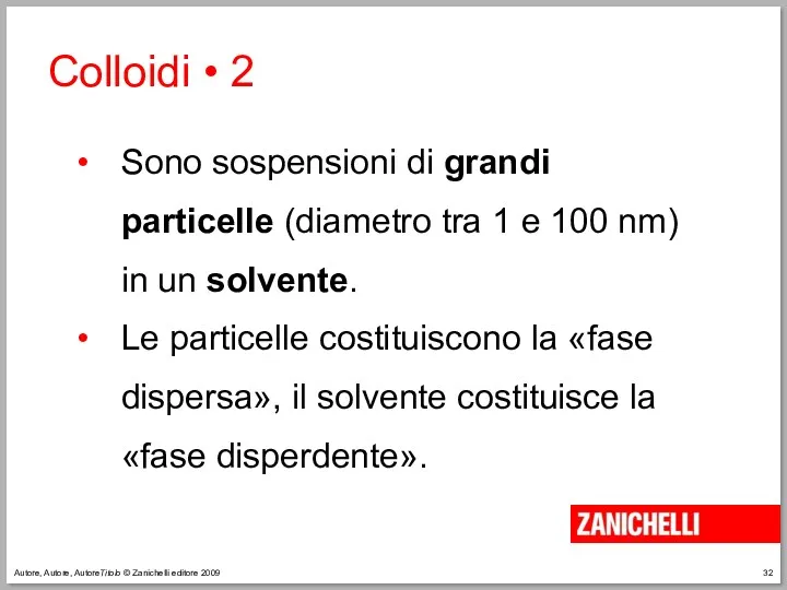 Autore, Autore, AutoreTitolo © Zanichelli editore 2009 Colloidi • 2