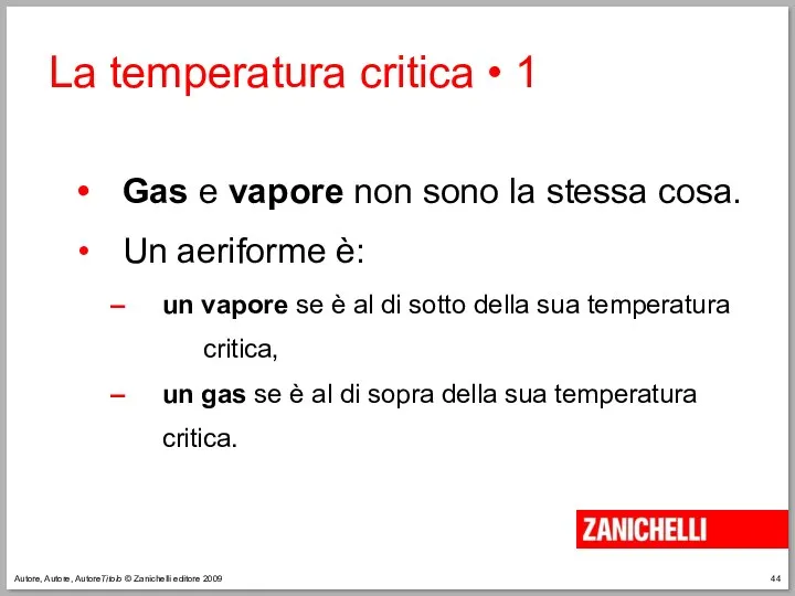 Autore, Autore, AutoreTitolo © Zanichelli editore 2009 La temperatura critica