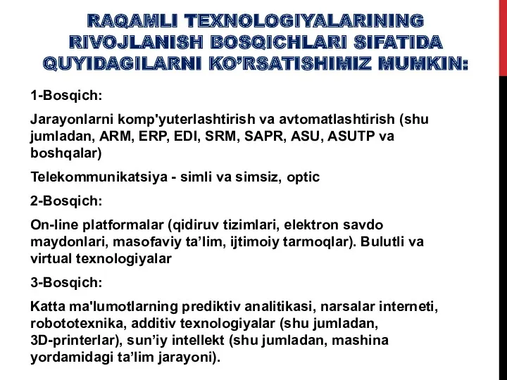 RAQAMLI TEXNOLOGIYALARINING RIVOJLANISH BOSQICHLARI SIFATIDA QUYIDAGILARNI KO’RSATISHIMIZ MUMKIN: 1-Bosqich: Jarayonlarni