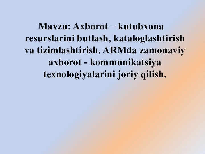 Mavzu: Axborot – kutubxona resurslarini butlash, kataloglashtirish va tizimlashtirish. ARMda