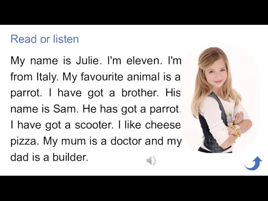 My name is Julie. I'm eleven. I'm from Italy. My